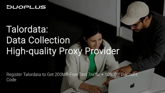 Register Talordata to Get 200MB Free Test Traffic + 10% Off Discount Code Register Talordata to Get 200MB Free Test Traffic + 10% Off Discount Code