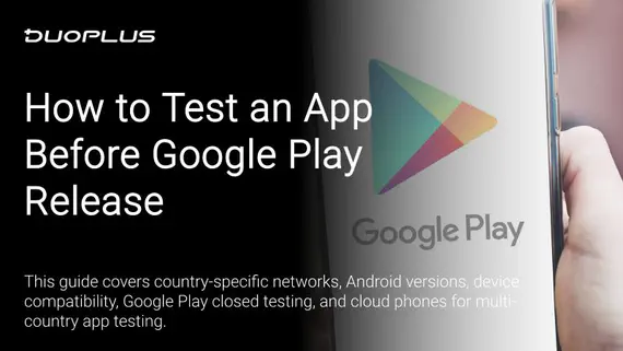 How to Test an App Before Google Play Release: Android Testing Across Countries How to Test an App Before Google Play Release: Android Testing Across Countries