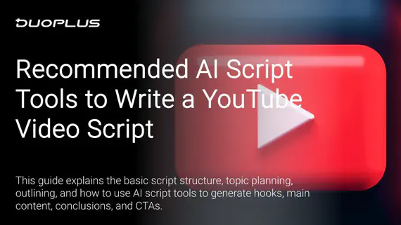 How to Write a YouTube Video Script? Recommended AI Script Tools and Usage Guide How to Write a YouTube Video Script? Recommended AI Script Tools and Usage Guide