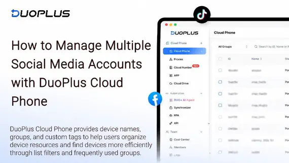 How to Manage Multiple Social Media Accounts with DuoPlus Cloud Phone: A Guide to Device Names, Tags, and Groups How to Manage Multiple Social Media Accounts with DuoPlus Cloud Phone: A Guide to Device Names, Tags, and Groups